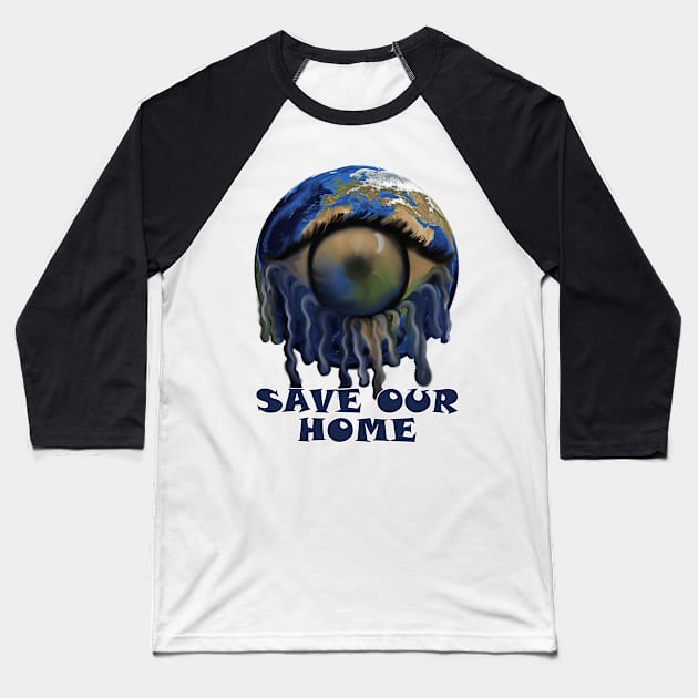 Earth Save Our Planet Graphic Abstract Art Gifts, Environmental Quote SAVE OUR HOME Baseball T-Shirt by tamdevo1